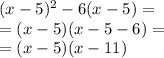 (x - 5)^{2} - 6(x - 5) = \\ = (x - 5)(x - 5 - 6) = \\ = (x - 5)(x - 11)