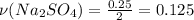 \nu(Na_2SO_4) = \frac{0.25}{2} = 0.125