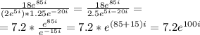 \frac{18e^{85i}}{(2e^{5i})*1.25e^{-20i}}=\frac{18e^{85i}}{2.5e^{5i-20i}}=\\=7.2*\frac{e^{85i}}{e^{-15i}}=7.2*e^{(85+15)i}=7.2e^{100i}