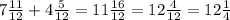 7 \frac{11}{12} + 4 \frac{5}{12} = 11 \frac{16}{12} = 12 \frac{4}{12} = 12 \frac{1}{4}