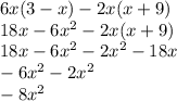 6x(3-x)-2x(x+9)\\18x-6x^{2}-2x(x+9)\\18x-6x^{2} -2x^{2}-18x\\-6x^{2}-2x^{2} \\-8x^{2}