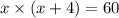 x \times (x + 4) = 60