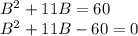 B^{2}+11B=60\\B^{2}+11B-60=0\\