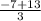 \frac{-7+13}{3}