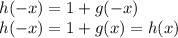 h(-x)=1+g(-x)\\h(-x)=1+g(x)=h(x)