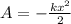 A=-\frac{kx^2}{2}