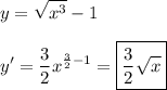 \displaystyle y=\sqrt{x^3}-1\\\\y'=\frac{3}2x^{\frac{3}2-1}=\boxed{\frac{3}2\sqrt{x}}