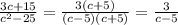 \frac{3c+15}{c^{2} -25} =\frac{3(c+5)}{(c-5)(c+5)} =\frac{3}{c-5}