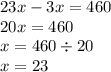 23x - 3x = 460 \\ 20x = 460 \\ x = 460 \div 20 \\ x = 23