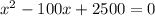 x^2-100x+2500=0