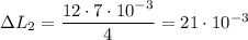 \Delta L_2 = \dfrac{12\cdot7\cdot10^{-3}}{4} = 21\cdot10^{-3}