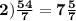 \bf2) \frac{54}{7} = 7 \frac{5}{7}