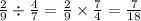 \frac{2}{9} \div \frac{4}{7} = \frac{2}{9} \times \frac{7}{4} = \frac{7}{18}