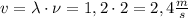 v = \lambda \cdot \nu = 1,2 \cdot 2 = 2,4 \frac{m}{s}