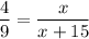 \dfrac{4}{9}=\dfrac{x}{x+15}