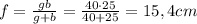 f = \frac{gb}{g+b}= \frac{40 \cdot 25}{40+25}=15,4cm