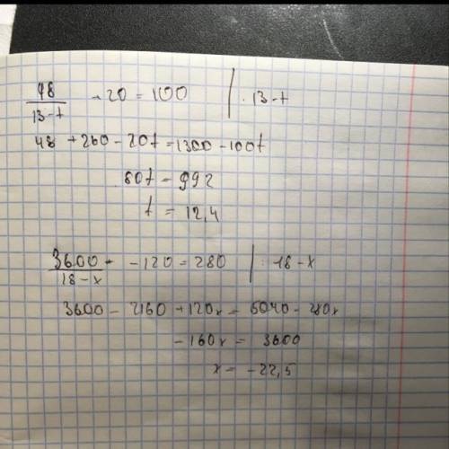 Решите уравнение 480\13-t (это дропь) 480\13-t+20=100 (t\8+18)умножить на 9=540 3600\18-x-120=280 40