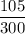 \displaystyle \frac{105}{300}