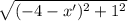 \sqrt{(-4-x')^{2}+1^{2}}