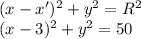(x-x')^{2}+y^{2}=R^{2}\\(x-3)^{2}+y^{2}=50