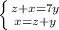 \left \{ {{z+x=7y} \atop {x=z+y}} \right.