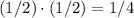 (1/2)\cdot(1/2)=1/4