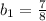 b_{1}=\frac{7}{8}