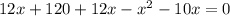 12x+120+12x-x^2-10x=0