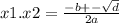 x1.x2 = \frac{ - b + - \sqrt{d} }{2a}