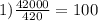 1) \frac{42000}{420} = 100