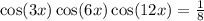 \cos(3x) \cos(6x) \cos(12x) = \frac{1}{8} \\