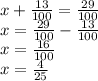 x + \frac{13}{100} = \frac{29}{100} \\ x = \frac{29}{100} - \frac{13}{100} \\ x = \frac{16}{100} \\ x = \frac{4}{25}