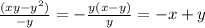 \frac{(xy - {y}^{2}) }{ - y} = - \frac{y(x - y)}{y} = - x + y