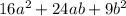 16a^{2} +24ab+9b^{2}