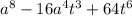 a^{8} -16a^{4} t^{3} +64t^{6}