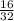 \frac{16 }{32}