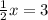 \frac{1}{2}x=3