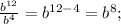 \frac{b^{12}}{b^4}=b^{12-4}=b^8;