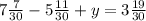 7 \frac{7}{30} - 5 \frac{11}{30} + y = 3 \frac{19}{30}