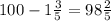 100 - 1\frac{3}{5} = 98 \frac{2}{5}