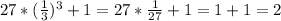 27*(\frac{1}{3})^{3}+1=27*\frac{1}{27}+1=1+1=2