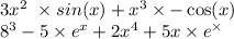 3x {}^{2} \ \times sin(x) + x {}^{3} \times - \cos(x) \\ 8 {}^{3} - 5 \times e {}^{x} + 2x {}^{4} + 5x \times e {}^{ \times }