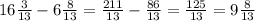 16 \frac{3}{13} - 6 \frac{8}{13} = \frac{211}{13} - \frac{86}{13} = \frac{125}{13} = 9 \frac{8}{13}