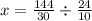 x=\frac{144}{30}\div\frac{24}{10}