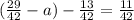 ( \frac{29}{42} - a) - \frac{13}{42} = \frac{11}{42}