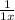 \frac{1}{1x}