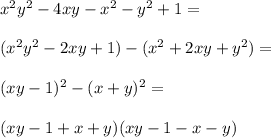 x^2y^2-4xy-x^2-y^2+1=\\ \\ (x^2y^2-2xy+1)-(x^2+2xy+y^2)=\\ \\ (xy-1)^2-(x+y)^2=\\ \\ (xy-1+x+y)(xy-1-x-y)