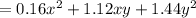 = 0.16x {}^{2} + 1.12xy + 1.44y {}^{2}