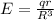 E = \frac{q r}{R^3}