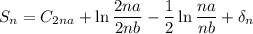 S_n=C_{2na}+\ln\dfrac{2na}{2nb}-\dfrac{1}{2}\ln\dfrac{na}{nb}+\delta_n